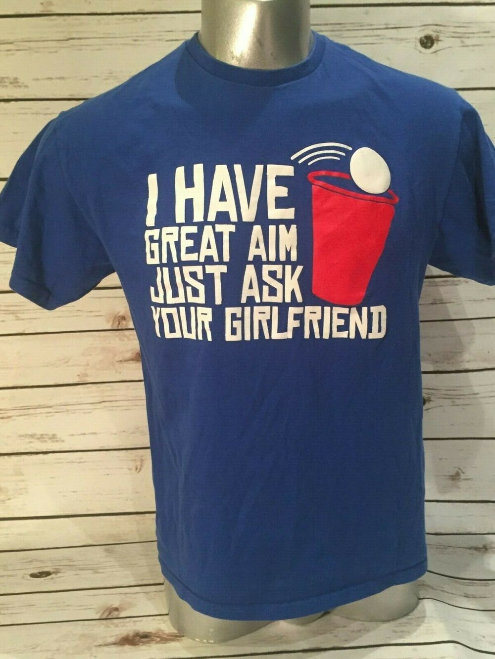 Beer Pong Red Solo Cup I have Great Aim Just Ask Your Girlfriend TShirt Shirt T